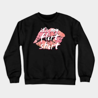 Its My Flirt Shirt 2 Crewneck Sweatshirt